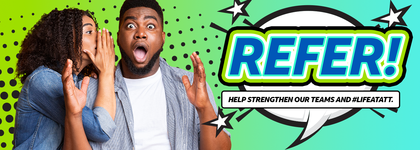 Refer. Help Strengthen our Teams and #LIFEATATT.